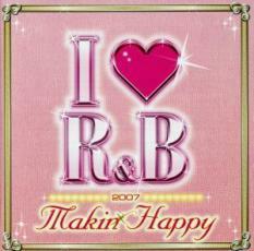 I LOVE アイ ラヴ R＆B 2007 メイキン・ハッピー 2CD 中古 CD