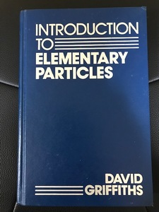 ■INTRODUCTION TO ELEMENTARY PARTICLES■DAVID GRIFFITHS 著■