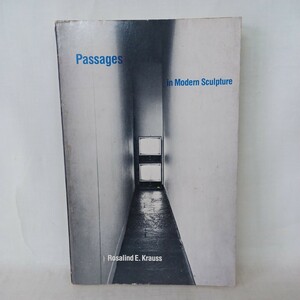 ロザリンド・クラウス「Passages in Modern Sculpture (Mit Press) 」英語版 Rosalind E. Krauss 現代美術　批評　洋書