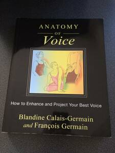 ◆◇Anatomy of the Voice/声の解剖学: 歌手、ボーカルコーチ、言語療法士、弁護士など声を使う職業の方 最高の声を高め守る！ ◇◆