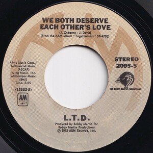 L.T.D. We Both Deserve Each Others Love / It's Time To Be Real A&M US 2095-S 206294 SOUL DISCO ソウル ディスコ レコード 7インチ 45