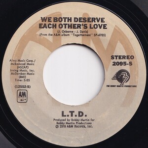 L.T.D. We Both Deserve Each Others Love / It's Time To Be Real A&M US 2095-S 206294 SOUL DISCO ソウル ディスコ レコード 7インチ 45