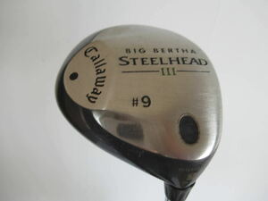 ★Callaway キャロウェイ BIG BERTHA STEELHEAD ⅠⅠⅠフェアウエイウッド #9 純正スチールシャフト J307　★レア★激安★中古★　★