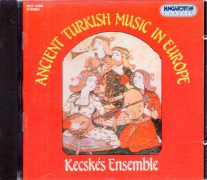 mt246　　ANCIENT TURKISH MUSIC IN EUROPE /KECSKES ENSEMBLE