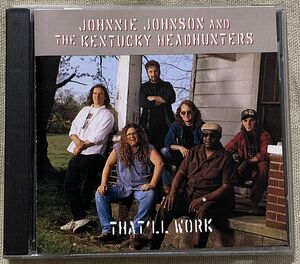 CD Johnnie Johnson And The Kentucky Headhunters That'll Work US盤 Fred Young Greg Martin Richard Young Mark S. Orr Anthony Kenney