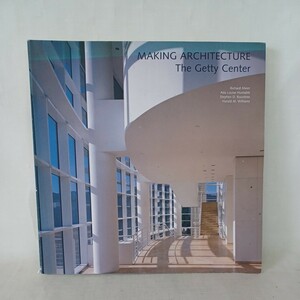 建築洋書　「Making Architecture: The Getty Center」Williams (著)　richard meier リチャード・マイヤー