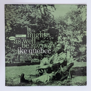 US完オリ盤 BLUE NOTE ST-84105 Ike Quebec / It Might As Well Be Spring ステレオ / 耳 / VAN GELDER刻印 / STEREO刻印 / 再生音良好