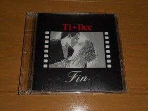 Ti＋Dee「Fin.」