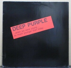 DEEP PURPLE（ディープ・パープル）/...WHEN WE WERE YOUNG...SO MUCH YOUNGER THAN TODAY