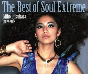 Ｔｈｅ　Ｂｅｓｔ　ｏｆ　Ｓｏｕｌ　Ｅｘｔｒｅｍｅ（初回生産限定盤）（ＤＶＤ付）／福原美穂