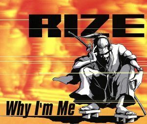 Ｗｈｙ　Ｉ’ｍ　Ｍｅ／ＲＩＺＥ