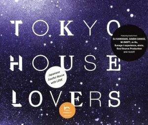 ＴＯＫＹＯ　ＨＯＵＳＥ　ＬＯＶＥＲＳ／（オムニバス）,Ｍ－ＳＷＩＦＴ,ｍ－ｆｌｏ,ＢＲＩＳＡ,ＤＪ　ＫＡＷＡＳＡＫＩ,ＳＯＵＬ　ＳＯＵ