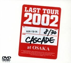 ラストツアー２００２ お見せできないのが残念ですが．Ｌｉｖｅ ａｔ Ｏｓａｋａ／ＣＡＳＣＡＤＥ