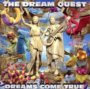 ＴＨＥ　ＤＲＥＡＭ　ＱＵＥＳＴ／ＤＲＥＡＭＳ　ＣＯＭＥ　ＴＲＵＥ