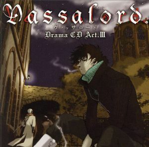 ドラマＣＤ　Ｖａｓｓａｌｏｒｄ．　Ａｃｔ．III／（ドラマＣＤ）,藤原啓治（ジョニー・レイフロ）,置鮎龍太郎（チャールズ＝Ｊ＝クリスフ