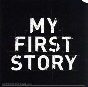 ＴＨＥ　ＳＴＯＲＹ　ＩＳ　ＭＹ　ＬＩＦＥ／ＭＹ　ＦＩＲＳＴ　ＳＴＯＲＹ