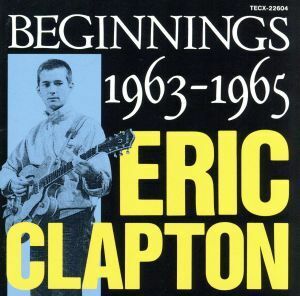 ビギニングス　１９６３－１９６５　全２０／エリック・クラプトン