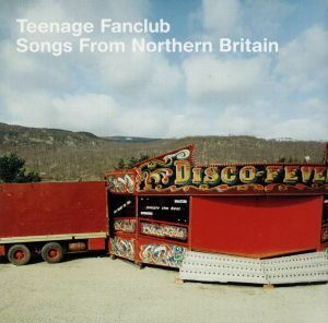 【輸入盤】Ｓｏｎｇｓ　ｆｒｏｍ　Ｎｏｒｔｈｅｒｎ　Ｂｒｉｔａｉｎ／ティーンエイジ・ファンクラブ