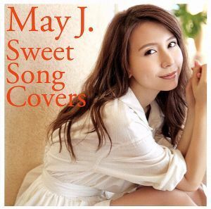 Ｓｗｅｅｔ　Ｓｏｎｇ　Ｃｏｖｅｒｓ／Ｍａｙ　Ｊ．