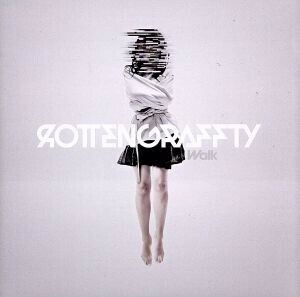 Ｗａｌｋ／ＲＯＴＴＥＮＧＲＡＦＦＴＹ