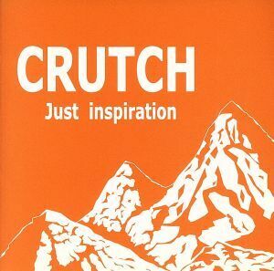 Ｊｕｓｔ　ｉｎｓｐｉｒａｔｉｏｎ／ＣＲＵＴＣＨ