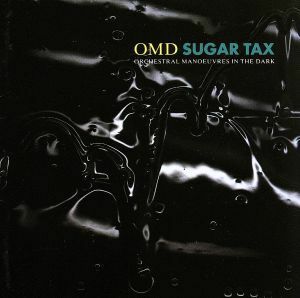 シュガー・タックス／オーケストラル・マヌーヴァーズ・イン・ザ・ダーク（ＯＭＤ）