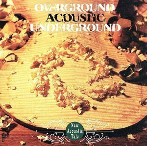 Ｎｅｗ　Ａｃｏｕｓｔｉｃ　Ｔａｌｅ／ＯＶＥＲＧＲＯＵＮＤ　ＡＣＯＵＳＴＩＣ　ＵＮＤＥＲＧＲＯＵＮＤ（ＯＡＵ）