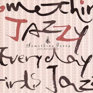 Ｓｏｍｅｔｈｉｎｇ　Ｊａｚｚｙ／（オムニバス）,ノラ・ジョーンズ,イリアーヌ,アール・クルー,ミシェル・ペトルチアーニ,ジャッキー・テ