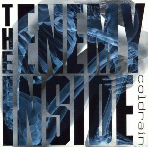 Ｔｈｅ　Ｅｎｅｍｙ　Ｉｎｓｉｄｅ／ｃｏｌｄｒａｉｎ