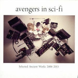 Ｓｅｌｅｃｔｅｄ　Ａｎｃｉｅｎｔ　Ｗｏｒｋｓ　２００６－２０１３／ａｖｅｎｇｅｒｓ　ｉｎ　ｓｃｉ－ｆｉ