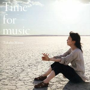 Ｔｉｍｅ　ｆｏｒ　ｍｕｓｉｃ／松たか子