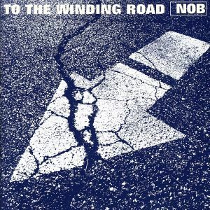 ＴＯ　ＴＨＥ　ＷＩＮＤＩＮＧ　ＲＯＡＤ／ＮＯＢ