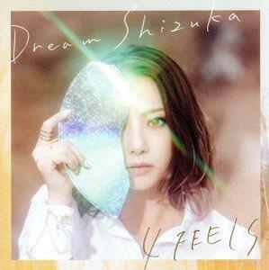 ４　ＦＥＥＬＳ．（通常盤）／Ｄｒｅａｍ　Ｓｈｉｚｕｋａ