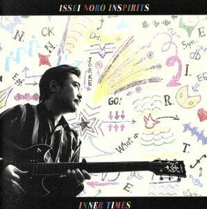 ＩＮＮＥＲ　ＴＩＭＥＳ／ＩＳＳＥＩ　ＮＯＲＯ　ＩＮＳＰＩＲＩＴＳ,野呂一生（ｇ）,神保彰（ｄｓ）,箭島裕治（ｂ）,扇谷研人（ｐ）,林良