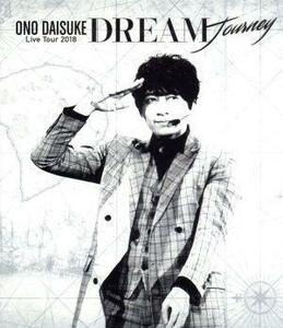 小野大輔　ＬＩＶＥ　ＴＯＵＲ　２０１８「ＤＲＥＡＭ　Ｊｏｕｒｎｅｙ」（Ｂｌｕ－ｒａｙ　Ｄｉｓｃ）／小野大輔