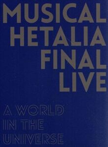 ミュージカル「ヘタリア」ＦＩＮＡＬ　ＬＩＶＥ　～Ａ　Ｗｏｒｌｄ　ｉｎ　ｔｈｅ　Ｕｎｉｖｅｒｓｅ～　Ｂｌｕ－ｒａｙ　ＢＯＸ（Ｂｌｕ－