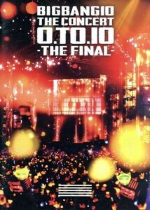 ＢＩＧＢＡＮＧ１０　ＴＨＥ　ＣＯＮＣＥＲＴ　：　０．ＴＯ．１０　－ＴＨＥ　ＦＩＮＡＬ－／ＢＩＧＢＡＮＧ