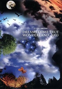 史上最強の移動遊園地　ＤＲＥＡＭＳ　ＣＯＭＥ　ＴＲＵＥ　ＷＯＮＤＥＲＬＡＮＤ　２００３／ＤＲＥＡＭＳ　ＣＯＭＥ　ＴＲＵＥ