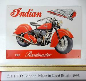 【英国製】 Indian THE Roadmaster インディアン ブリキ？看板 F.T.T.D.London.Made in Great Britain,1993. 中古品 JUNK扱 一切返品不可