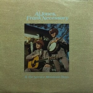 Al Jones, Frank Necessary & The Spruce Mountain Boys - Al Jones, Frank Necessary & The Spruce Mountain Boys（★盤面ほぼ良品！）