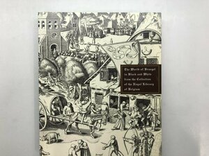 ★　【図録 ベルギー王立図書館蔵 ブリューゲル版画の世界 Bunkamuraザ・ミュージアムほか 2010】121-02403