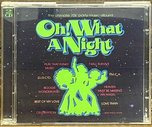  Oh ! What A Night / V.A. (2CD) the ultimate 70's party music album! オワラナイ　42曲　