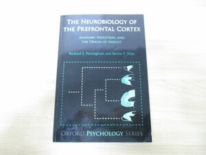 ●01)【同梱不可】The Neurobiology of the Prefrontal Cortex/Richard E.Passingham/Oxford/2012年発行/洋書/前頭前皮質の神経生物学/A