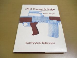 ▲01)【同梱不可】EM2 Concept and Design/T. B. Dugelby/洋書/EM2のコンセプトと設計/時代を先取りしたライフル/A