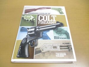 ▲01)【同梱不可】Standard Catalog of Colt Firearms/James Tarr/Gun Digest Books/洋書/コルト銃器の標準カタログ/第2版/A