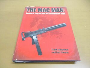 ▲01)【同梱不可】The Mac Man/Gordon B. Ingram and.../洋書/ザ・マックマン/ゴードン・B・イングラム/サブマシンガン/A