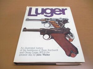 ▲01)【同梱不可】Luger/An Illustrated History of Hugo.../John Walter/洋書/ヒューゴ・ボーチャード/ゲオルグ・ルガー/A