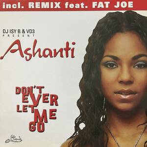 ASHANTI DON'T EVER LET ME GO FAT JOE