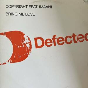 COPYRIGHT IMAANI BRING ME LOVE Defected 注意 ジャケット破れあり、画像3にてご確認ください。