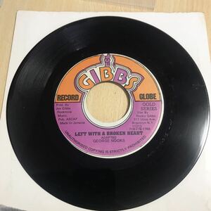 LEFT WITH A BROKEN HEART / GEORGE NOOKS レゲエ　レコード　7インチ